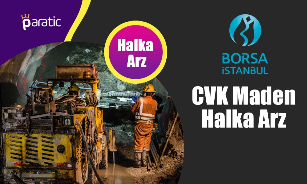 CVK Maden İşletmeleri Halka Arz için Düğmeye Bastı Paratic