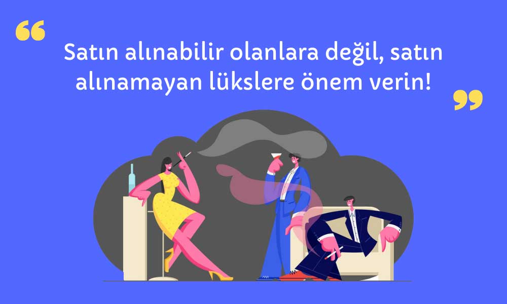 Lüks Sevdasından Vazgeçin