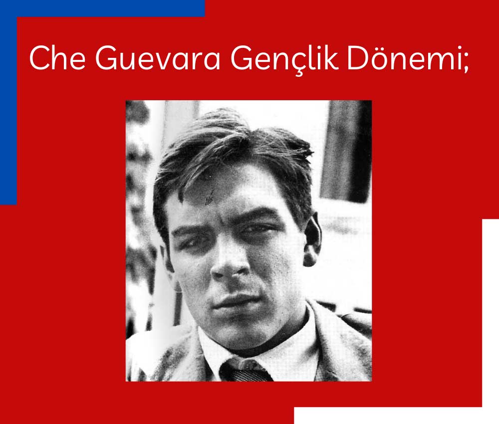 Che Guevara Gençlik Dönemi;