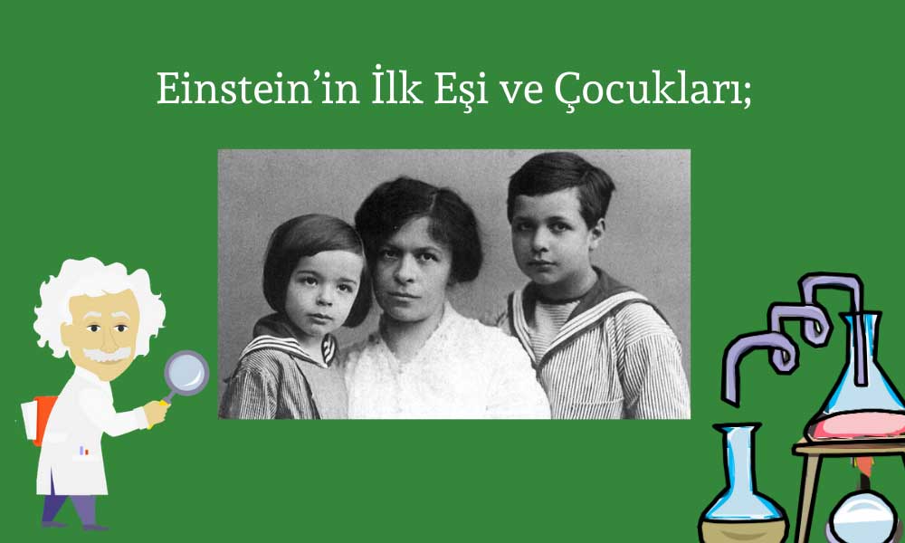 Albert Einstein İlk Eşi ve Çocukları 
