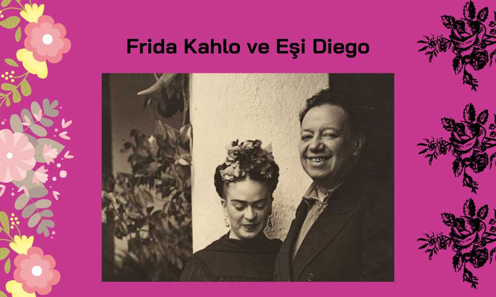 Frida Kahlo Büyük Aşkı Diego ile;