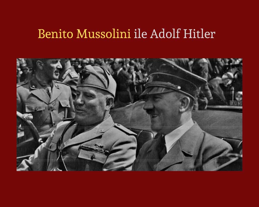 Benito Mussolini ile Adolf Hitler;