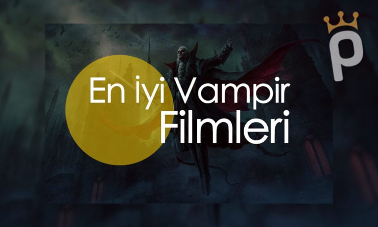 En İyi 40 Vampir Filmi ve Önerileri Listesi
