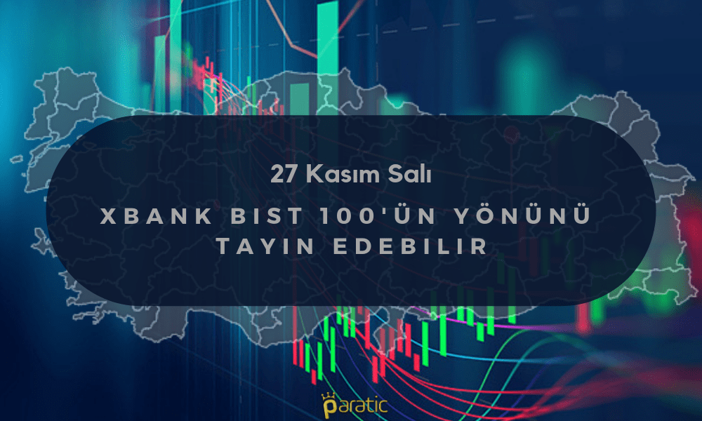 Salı Gününde BIST 100'ün Seyri XBANK'a Bağlı Ele Alındı