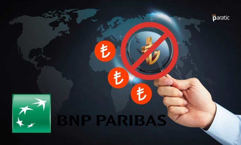 BNP Paribas BDDK’ya Cevap Verircesine TL İşlemlerini Durdurdu