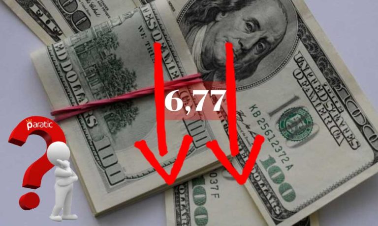 Piyasa Hareketliliğiyle Düşüşe Geçen Dolar 6,77’ye Kadar Çekildi
