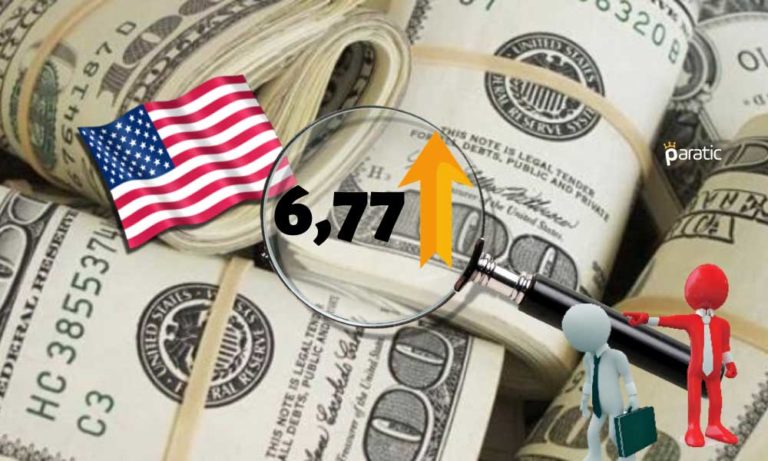 ABD İstihdam Verilerini İzleyen Dolar, 6,77’ye Tırmandı