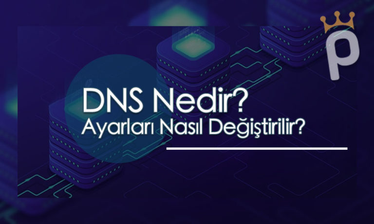 DNS Nedir? Ayarları Nasıl Değiştirilir? 2020 Güncel DNS Listesi