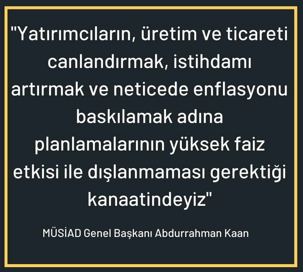 MÜSİAD Genel Başkanı Abdurrahman Kaan Faiz Yorumu