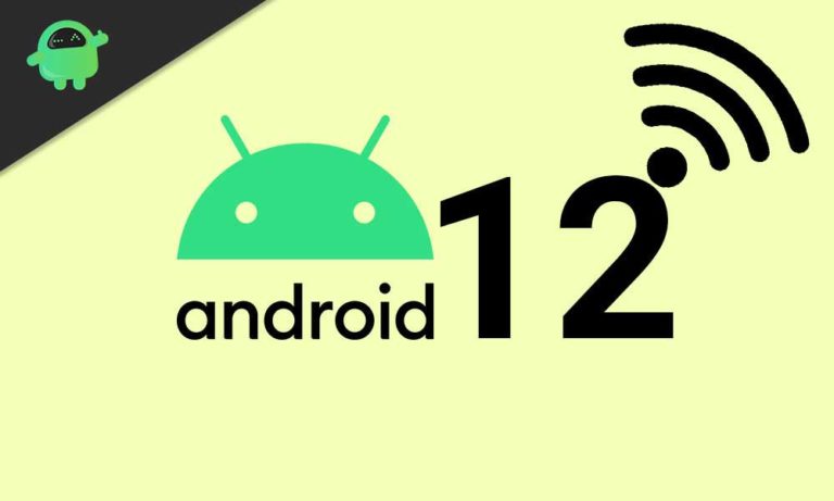Android 12 Sürümüne Yakındaki Kişiler ile Wi-Fi Paylaşma Özelliği Gelebilir