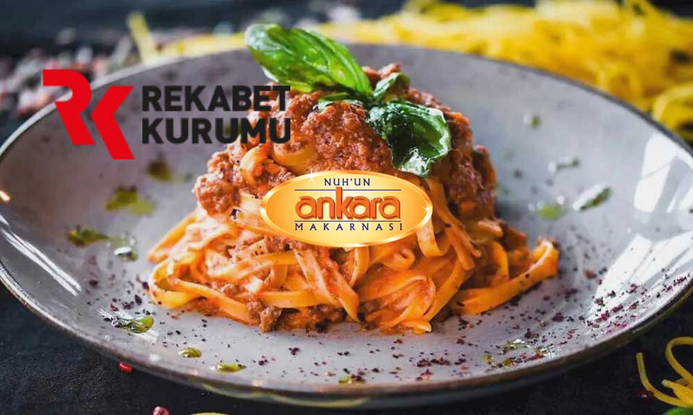 Rekabet Kurumu’ndan Köklü Makarna Firmasına Soruşturma!