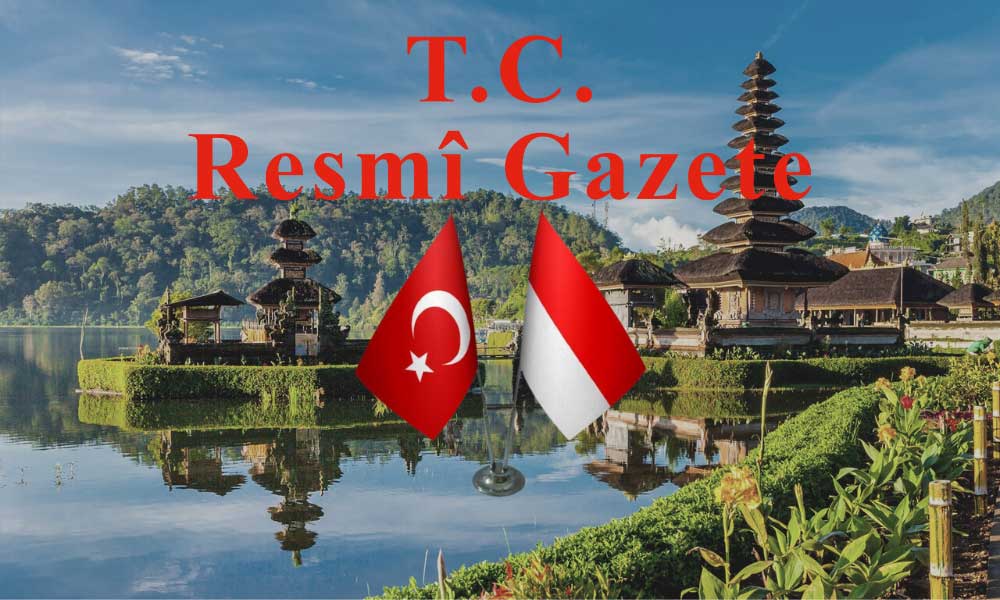 Resmi Gazete: Endonezya ile İki Anlaşma Yürürlüğe Girdi!