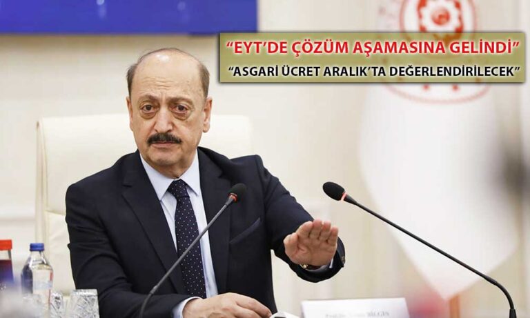 Bakan Bilgin’den EYT ve Asgari Ücret Hakkında Önemli Açıklamalar