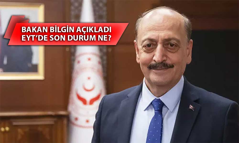 Bakan Bilgin’den EYT Sürecine Dair Son Durum Açıklaması