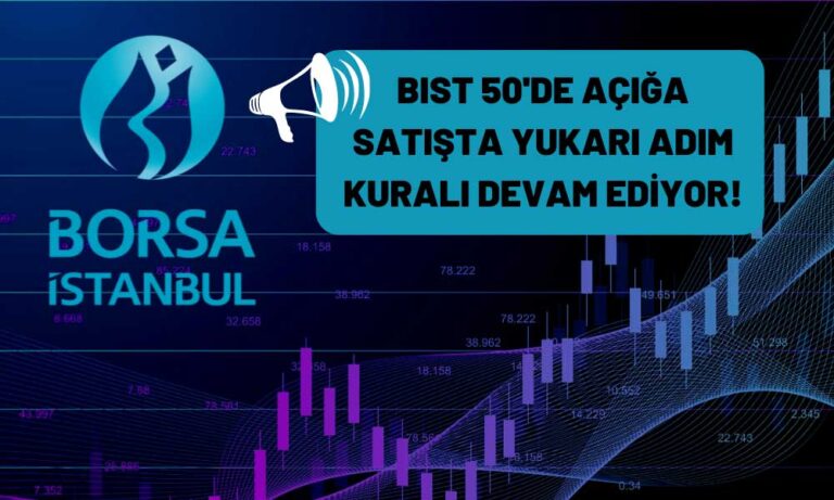 Borsa İstanbul’dan Açığa Satışta Yukarı Adım Açıklaması!