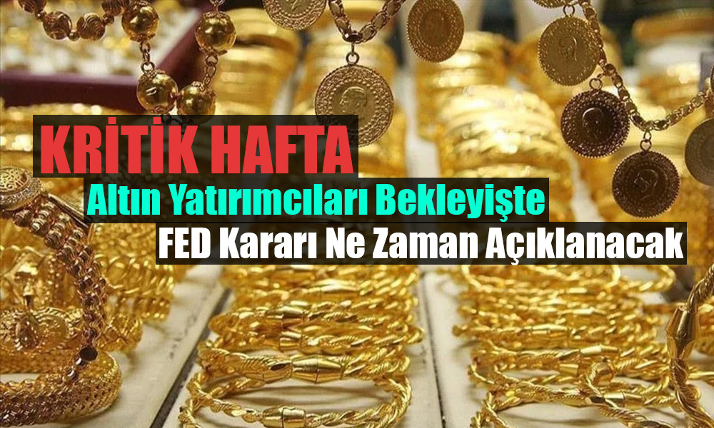 Altın Kritik Haftaya Düşüşle Başladı, Gözler FED Kararında