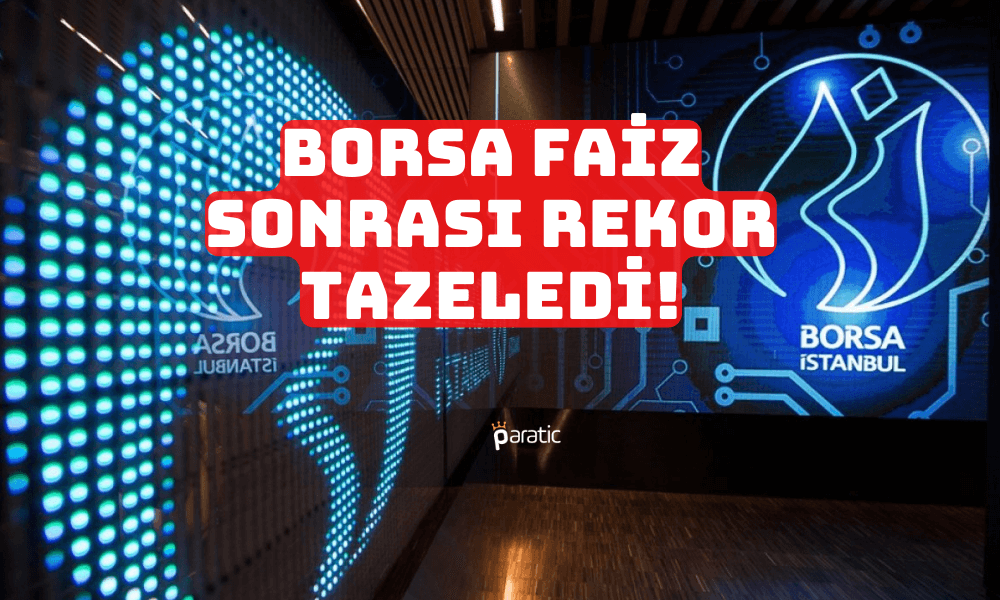 Borsa Faiz Kararına Yeni Rekorla Yanıt Verdi