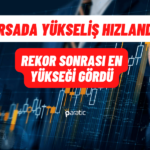 Borsada Sert Yükseliş! Yeni Rekor için Zemin Hazırlandı