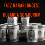 Faiz Kararını Bekleyen Dolar/TL Sakinliğini Bozacak mı?