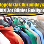 Hazır Giyim Sektörü: 2023 Karanlık, Tepetaklak Durumdayız