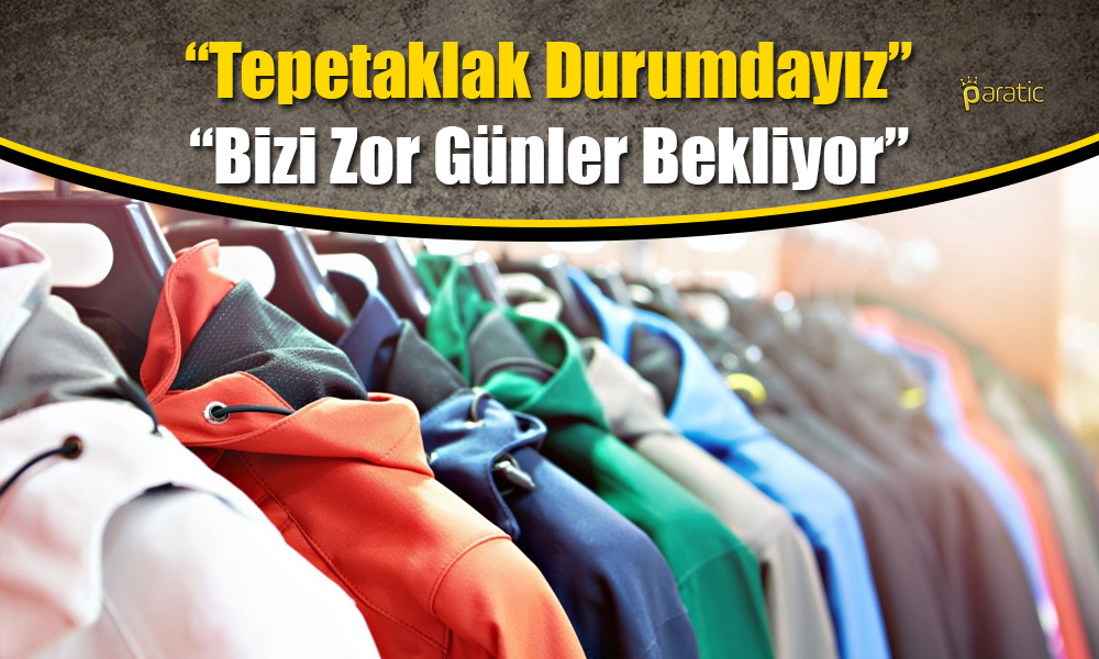 Hazır Giyim Sektörü: 2023 Karanlık, Tepetaklak Durumdayız
