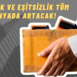 ILO’dan İyi Haber Yok: İşsizlik ve Eşitsizlik Kötüleşecek