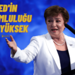 IMF Başkanı’ndan FED’e Uyarı: Dikkatli Olun