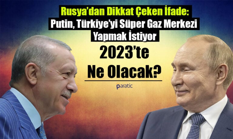 Rusya’nın Gündeminde Türkiye Var! 2023’te Ne Olacak?