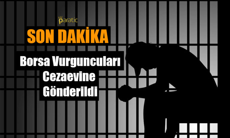 Son Dakika! Borsada Vurgun Yapanlar Cezaevine Gönderildi