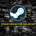 Steam’den Dolar Kuru Güncellemesi: Oyun Fiyatları Fırlayacak!