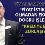 TÜSİAD Başkanı: Enflasyonla Doğru Mücadele Edilmeli