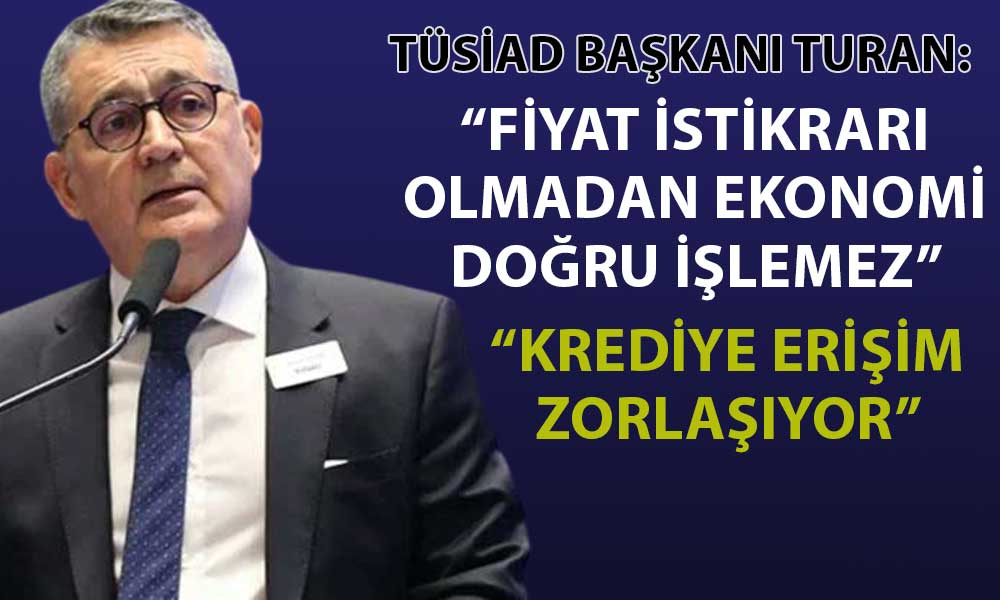 TÜSİAD Başkanı: Enflasyonla Doğru Mücadele Edilmeli