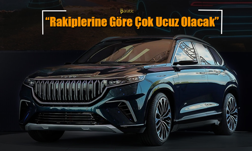 Varank’tan Togg Açıklaması: Rakiplerine Göre Çok Ucuz Olacak
