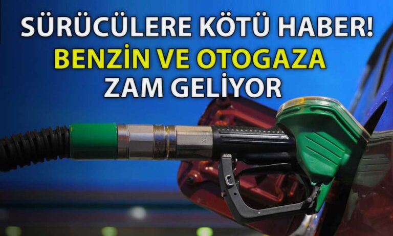 Benzin ve Otogaz’da Zam Beklentisi: İşte Yeni Fiyatlar