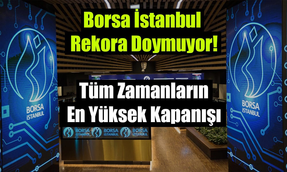 Borsa Rekora Doymuyor! Kritik Karar Öncesi Tarihi Kapanış