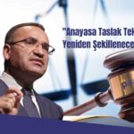 Bozdağ’dan Anayasa Açıklaması: Teklifin Son Şekli Verilecek