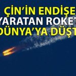 Çin’in Roketi Dünya’ya Düştü: Türkiye de Uyarılmıştı