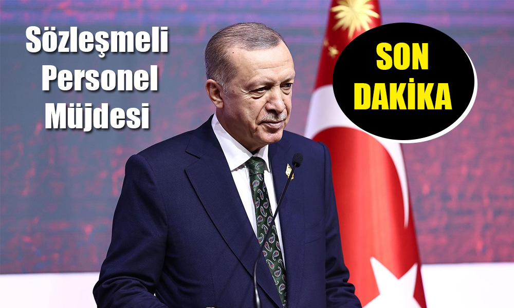 Erdoğan, Beklenen Müjdeyi Verdi! Sözleşmelilere İyi Haber