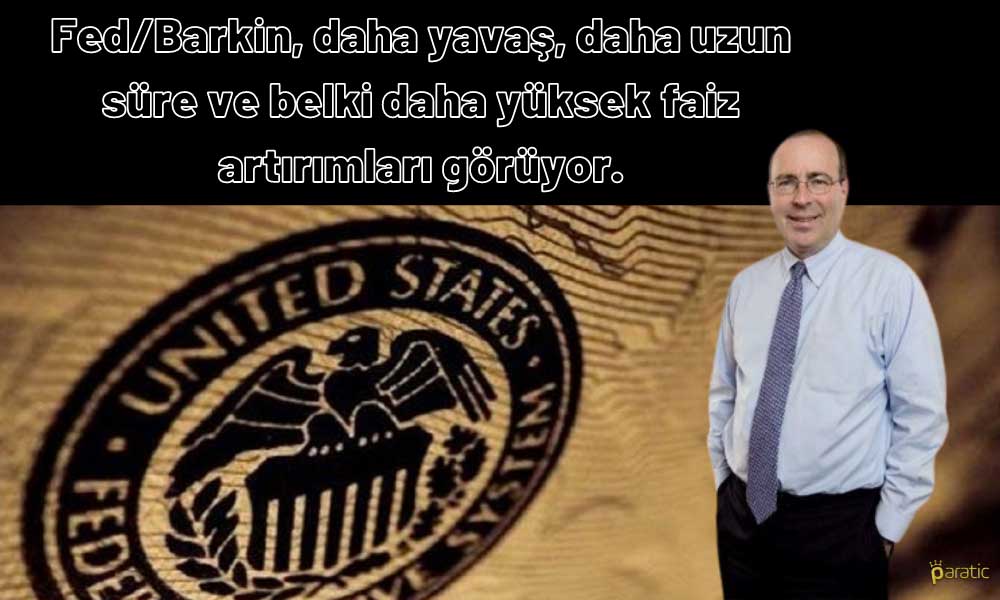 FED/Barkin Faiz Artırımları için Görüşünü Açıkladı