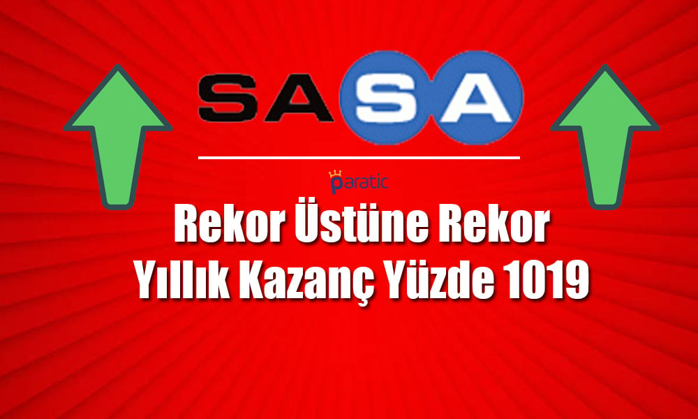 SASA Hisselerinde Yeni Rekor! Yıllık Yüzde 1019 Kâr