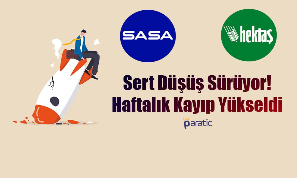 Sasa ve Hektaş Sert Düşüşe Devam Ediyor! Kayıplar Arttı