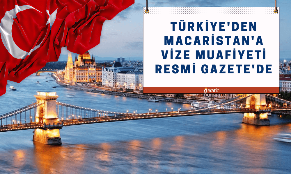 Türkiye, Macaristan Vatandaşlarına Vize Muafiyeti Sağladı