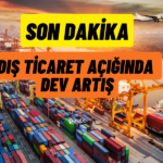 Türkiye’nin Dış Ticaret Açığındaki Artış Dudak Uçuklattı