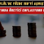 Üretici Enflasyonunda Artış Durmuyor! Ekim’de Rekor Tazeledi