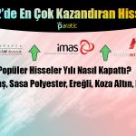 Rekorlar Yılı Geride Kalırken 2022’de En Çok Kazandıran Hisseler