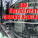ABD ÜFE Rakamları Açıklandı: Beklenen Düşüş Gerçekleşti