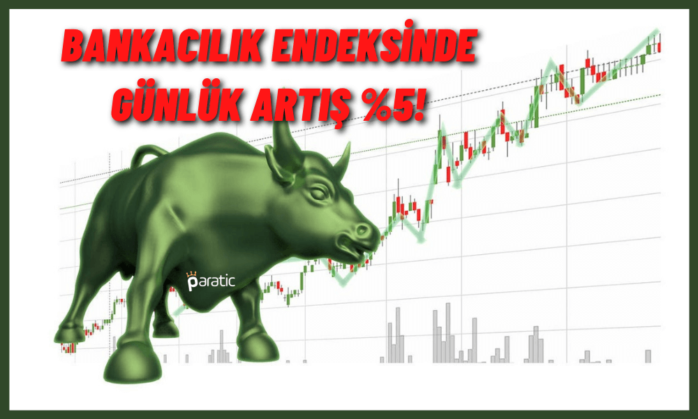 Bankacılık Endeksi Yüzde 5 Arttı! En Büyük Sıçrama Halkbank’ta