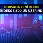 Borsada Yeni Eşik Aşıldı ve 5.500 Puan ile Rekor Geldi
