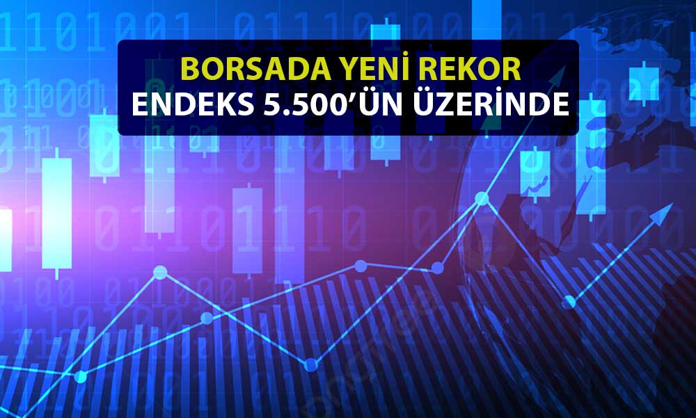 Borsada Yeni Eşik Aşıldı ve 5.500 Puan ile Rekor Geldi