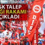 DİSK Asgari Ücretin Ne Kadar Olması Gerektiğini Açıkladı